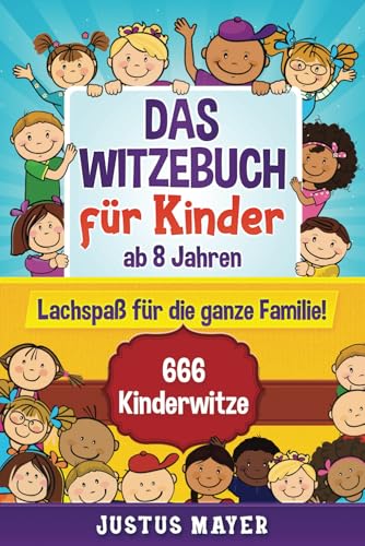 666 lustige Kinderwitze und Scherzfragen für Spaß ab 8 Jahren!