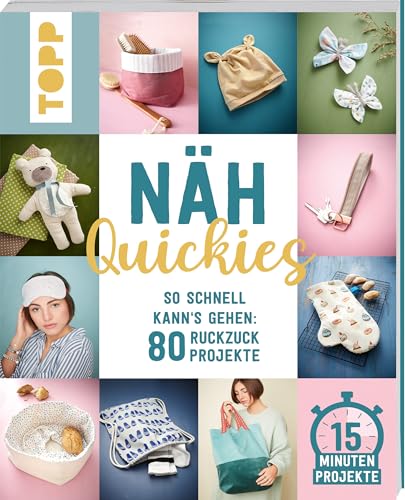 80 kreative Näh-Quickies: 15-Minuten-Geschenkideen mit Schnittmustern zum Download