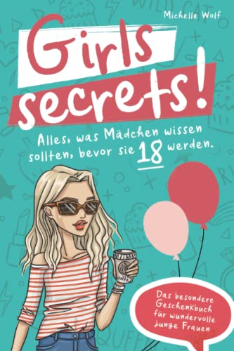 Geheimnisse für junge Frauen: Was Mädchen vor 18 wissen sollten