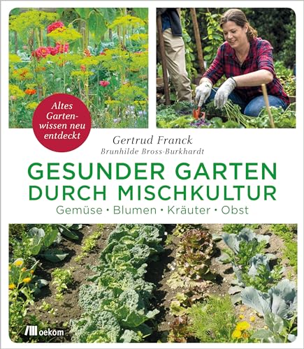 Entdecke nachhaltiges Biogärtnern: Gesunde Mischkultur für Gemüse, Blumen und Kräuter.