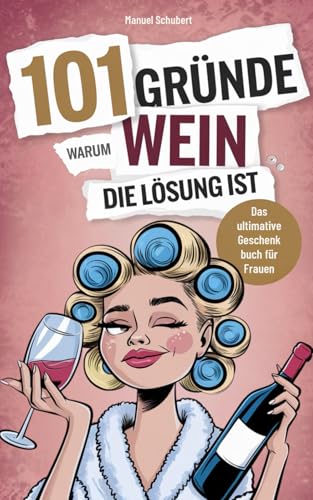 Entdecke die Magie des Weins: Perfektes Geschenkbuch für Frauen