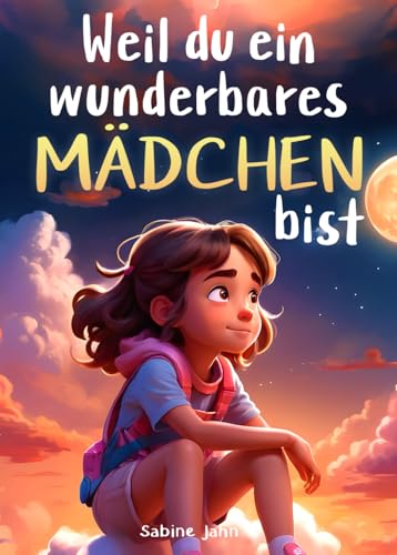 Entdecke deine Stärken: Inspirierendes Kinderbuch für mutige Mädchen voller Selbstvertrauen