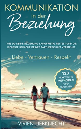 123 praktische Übungen für starke Beziehungen: Kommunikation und Verständnis