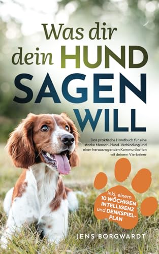 Stärke deine Bindung mit deinem Hund: Praktisches Handbuch mit 10-wöchigem Denkspielplan
