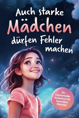 Inspirierendes Kinderbuch für starke Mädchen: Besondere Geschichten über Mut und Selbstvertrauen