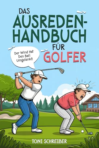 Kreative Ausreden für Golfer: Lustiges Geschenkbuch mit witzigen Erklärungen für Fehlschläge.
