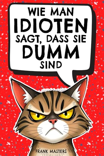Der ultimative Ratgeber für den alltäglichen Wahnsinn: Lustiges Geschenk für Kollegen, Freunde!