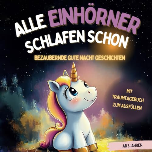 Verzauberte Einschlafgeschichten: Einhorn-Vorlesebuch mit Traum-Tagebuch - Ab 3 Jahren