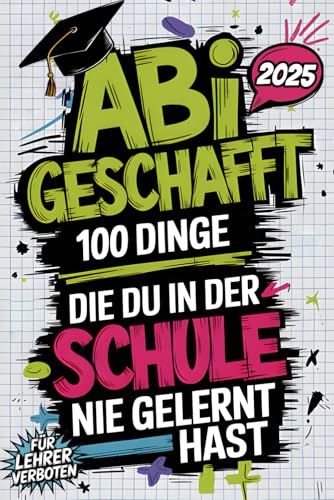 Abi geschafft: Entdecke 100 praktische Life-Hacks für den Schulabschluss und danach!